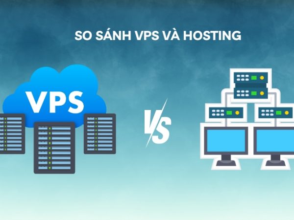 So Sánh VPS Và Hosting – Nên Chọn Loại Nào Phù Hợp?