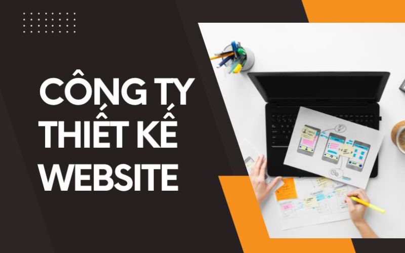 tiêu chí chọn công ty thiết kế website uy tín